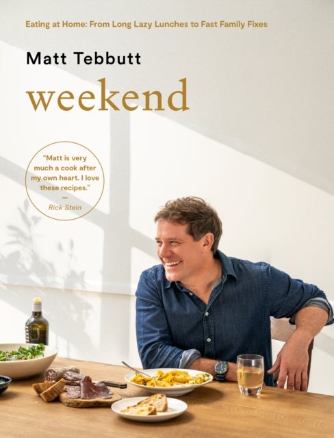 Weekend - Eating at Home: From Long Lazy Lunches to Fast Family Fixes
