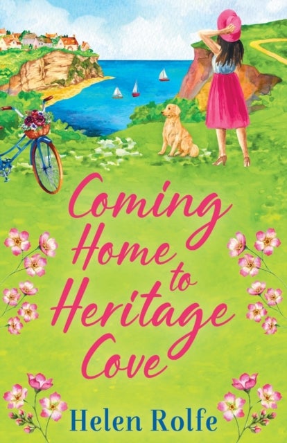 Coming Home to Heritage Cove - The feel-good, uplifting read from Helen Rolfe