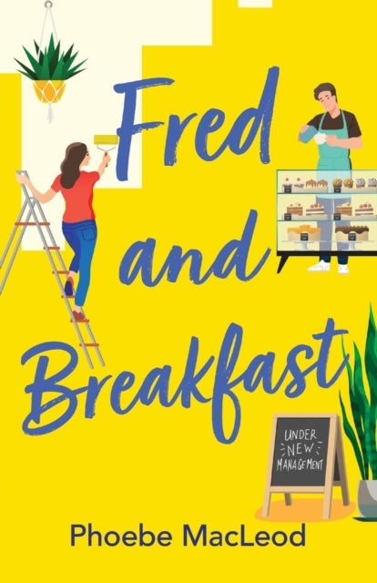 Fred and Breakfast - A feel-good romantic comedy from Phoebe MacLeod