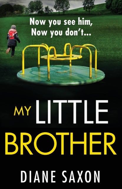 My Little Brother - The unputdownable, page-turning psychological thriller from Diane Saxon
