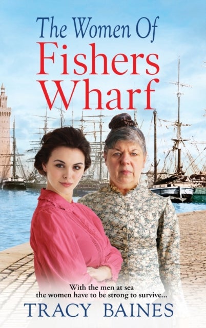 The Dockyard Girls - The start of a historical saga series by Tracy Baines