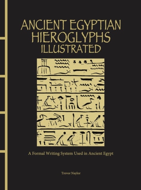 Ancient Egyptian Hieroglyphs Illustrated - A Formal Writing System Used in Ancient Egypt