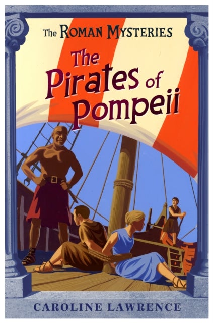 The The Roman Mysteries: The Pirates of Pompeii - Book 3