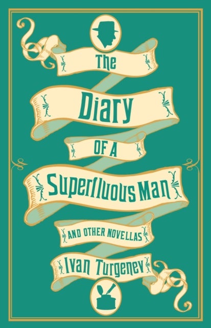 The Diary of a Superfluous Man and Other Novellas: New Translation - Newly Translated and Annotated – Also includes ‘Asya’ and ‘First Love’
