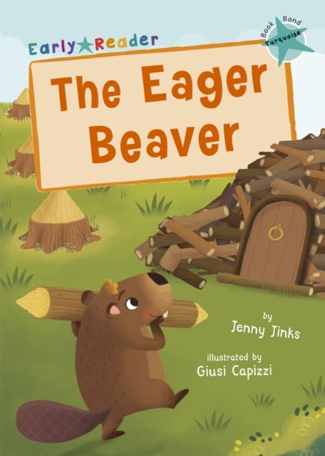 The Eager Beaver - (Turquoise Early Reader)