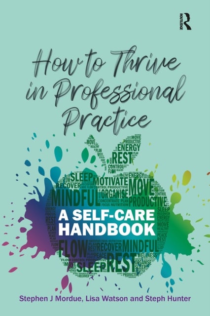 How to Thrive in Professional Practice - A Self-care Handbook