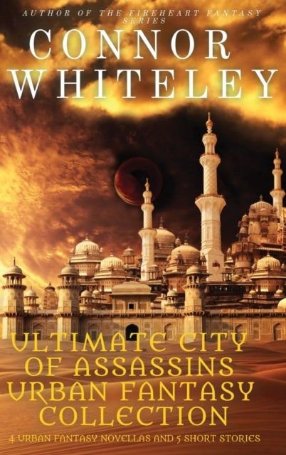 Ultimate City of Assassins Urban Fantasy Collection - 4 Urban Fantasy Novellas and 5 Short Stories