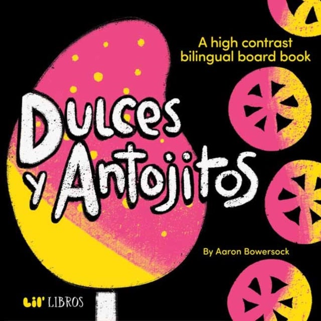 Dulces & Antojitos - A High Contrast Bilingual Board Book