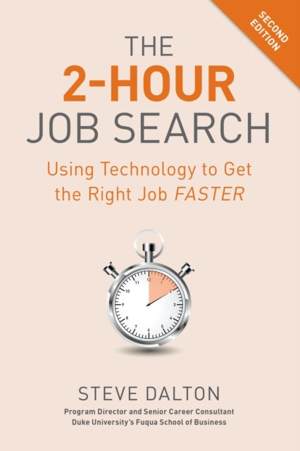 The 2-Hour Job Search, Second Edition - Using Technology to Get the Right Job Faster