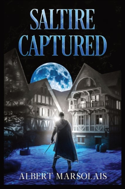 Saltire Captured - The Torrport Diaries, Book Three