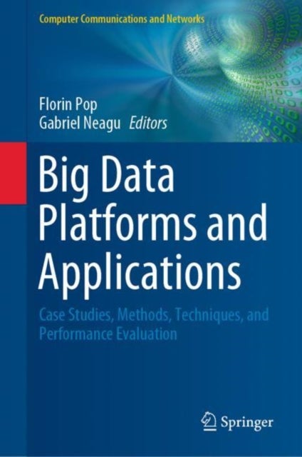 Big Data Platforms and Applications - Case Studies, Methods, Techniques, and Performance Evaluation