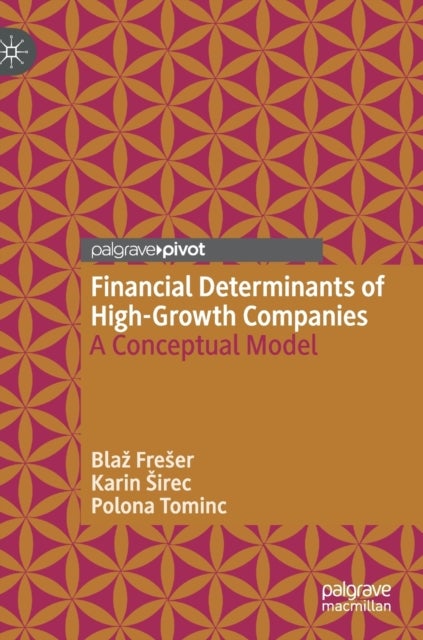 Financial Determinants of High-Growth Companies - A Conceptual Model