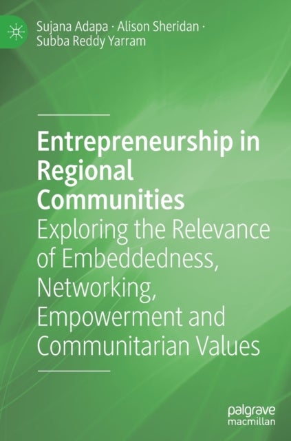 Entrepreneurship in Regional Communities - Exploring the Relevance of Embeddedness, Networking, Empowerment and Communitarian Values