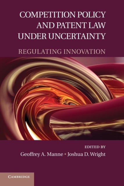 Competition Policy and Patent Law under Uncertainty - Regulating Innovation