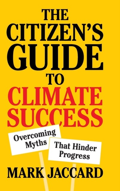 The Citizen''s Guide to Climate Success - Overcoming Myths that Hinder Progress
