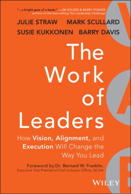 The Work of Leaders – How Vision, Alignment, and Execution Will Change the Way You Lead - How Vision, Alignment, and Execution Will Change the Way You Lead