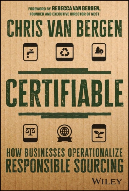 Certifiable – How Businesses Operationalize Responsible Sourcing - How Businesses Operationalize Responsible Sourcing