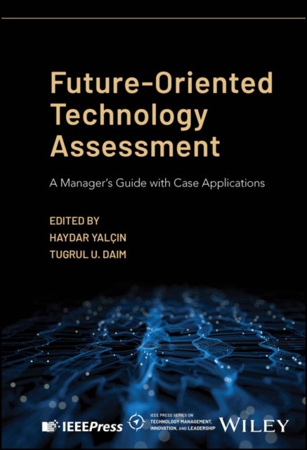 Future–Oriented Technology Assessment: A Manager’s  Guide with Case Applications - A Manager's Guide with Case Applications