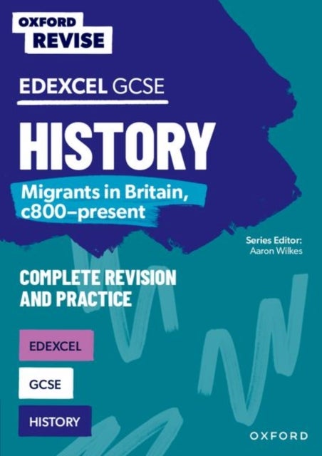 Oxford Revise: Edexcel GCSE History: Migrants in Britain, c800-present - For the 2027 Exams