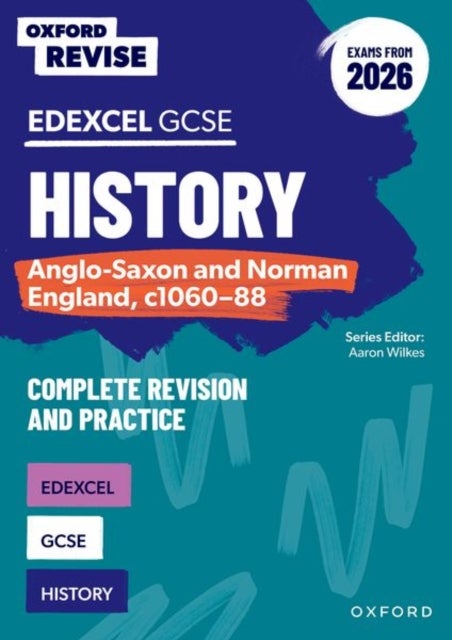 Oxford Revise: GCSE Edexcel History: Anglo-Saxon and Norman England, c1060-88 Complete Revision and Practice (Exams from 2026) - For the 2027 Exams