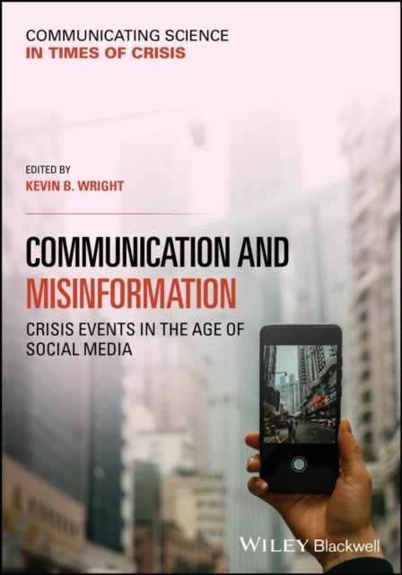 Communication and Misinformation: Crisis Events in  the Age of Social Media
