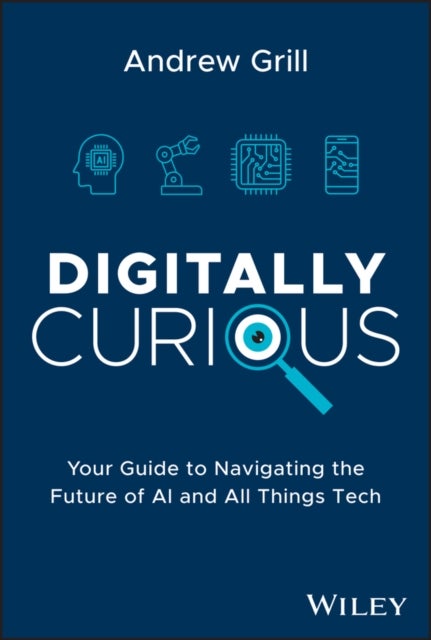 Digitally Curious – Your Guide to Navigating the Future of AI and All Things Tech - Your Guide to Navigating the Future of AI and All Things Tech