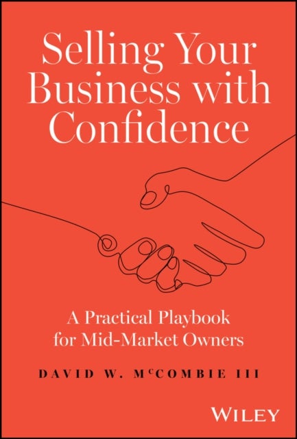 Selling Your Business with Confidence – A Practical Playbook for Mid–Market Owners - A Practical Playbook for Mid-Market Owners
