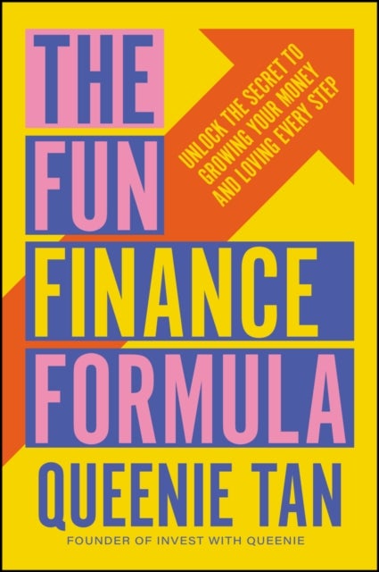 The Fun Finance Formula: Unlock the Secret to Grow ing Your Money and Loving Every Step - Unlock the Secret to Growing Your Money and Loving Every Step