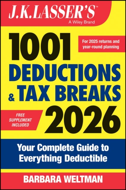 J.K. Lasser's 1001 Deductions and Tax Breaks 2026:  Your Complete Guide to Everything Deductible