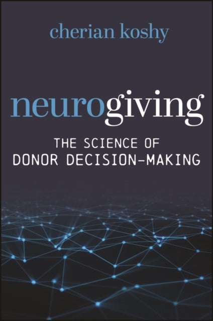 Neurogiving: The Science of Donor Decision–Making - The Science of Donor Decision-Making