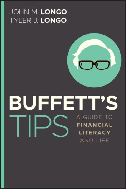Buffett's Tips – A Guide to Financial Literacy and Life - A Guide to Financial Literacy and Life
