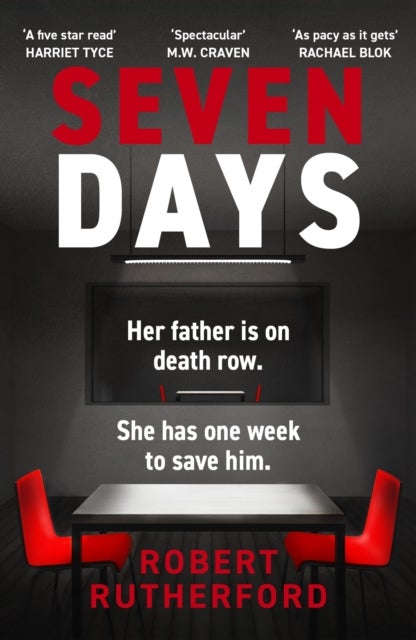 Seven Days - the instant Sunday Times bestseller: a gripping, high-octane crime thriller for 2024 - can Alice save her father from death row?