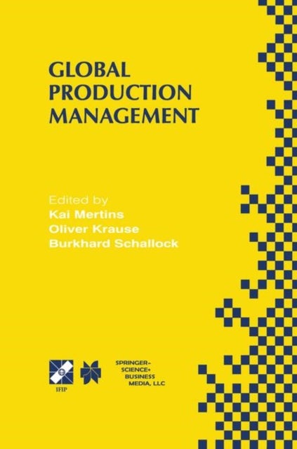 Global Production Management - IFIP WG5.7 International Conference on Advances in Production Management Systems September 6–10, 1999, Berlin, Germany