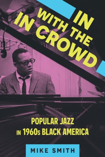 In with the in Crowd - Popular Jazz in 1960s Black America
