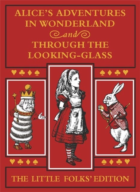 Alice''s Adventures in Wonderland and Through the Looking-Glass: The Little Folks Edition