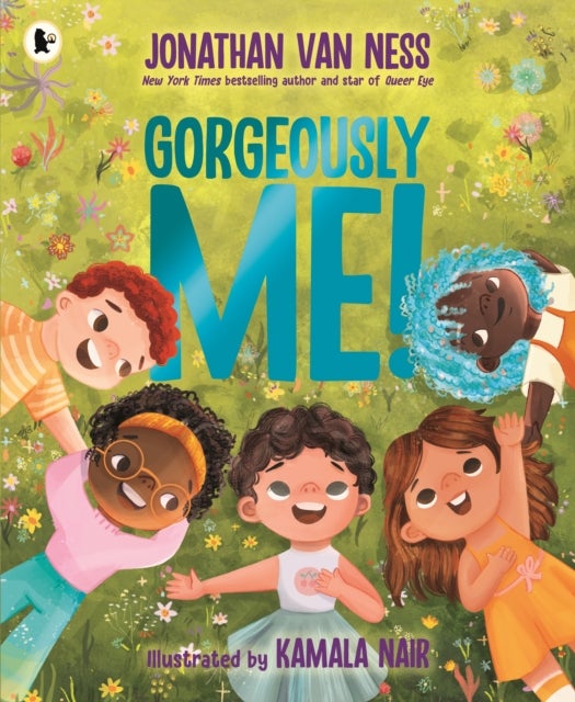 Gorgeously Me! - The uplifting picture book celebration of self-confidence and being yourself from the Emmy award-winning  star of Queer Eye Jonathan Van Ness
