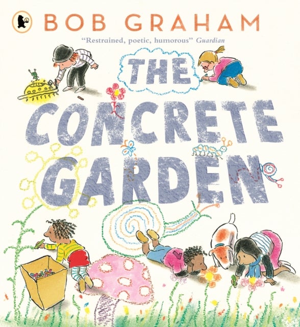 Concrete Garden - The perfect picture book to inspire creativity, connection and community for toddlers and children from an award-winning and classic book maker, ages 3, 4, 5, 6