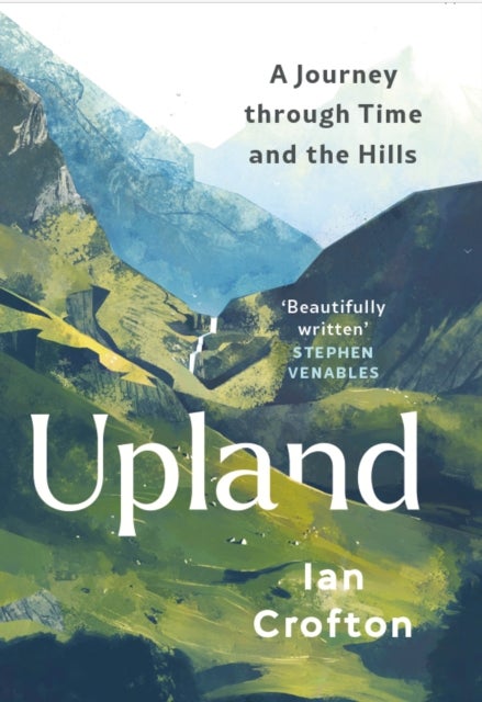 Upland - A Journey through Time and the Hills of Britain