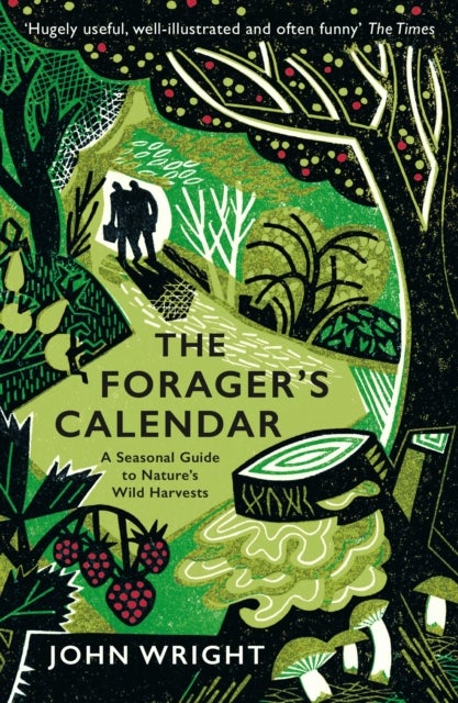 The Forager's Calendar - A Seasonal Guide to Nature’s Wild Harvests