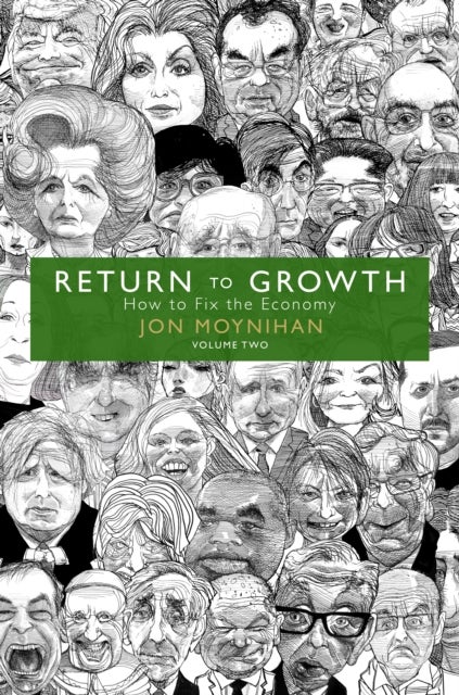 Return to Growth - How to Fix the Economy - Volume Two