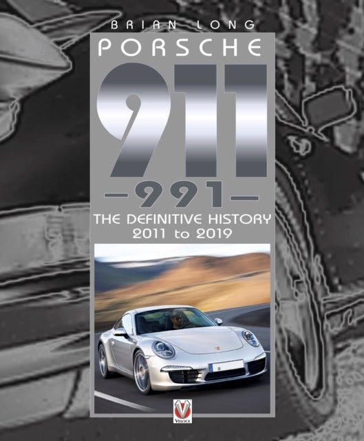 Porsche 911 991 - The Definitive History 2011 to 2019
