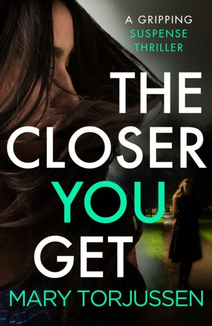 Closer You Get - A gripping suspense thriller