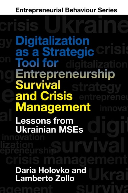 Digitalization as a Strategic Tool for Entrepreneurship Survival and Crisis Management - Lessons from Ukrainian MSEs