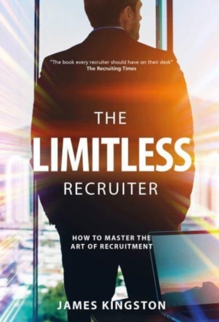 The Art Of Recruitment - How to Become a Limitless Recruiter
