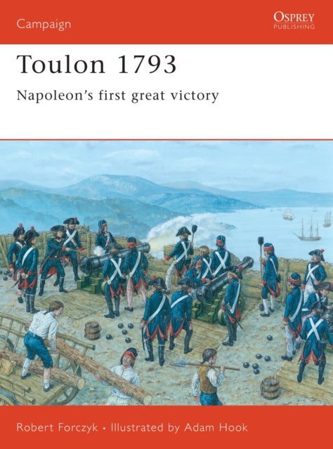 Toulon 1793 - Napoleon’s first great victory