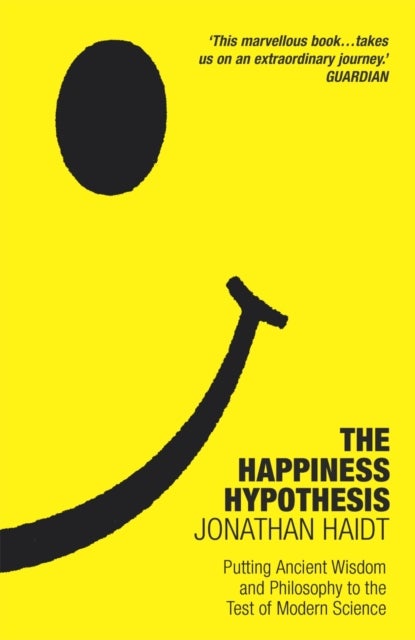 Happiness Hypothesis - Ten Ways to Find Happiness and Meaning in Life
