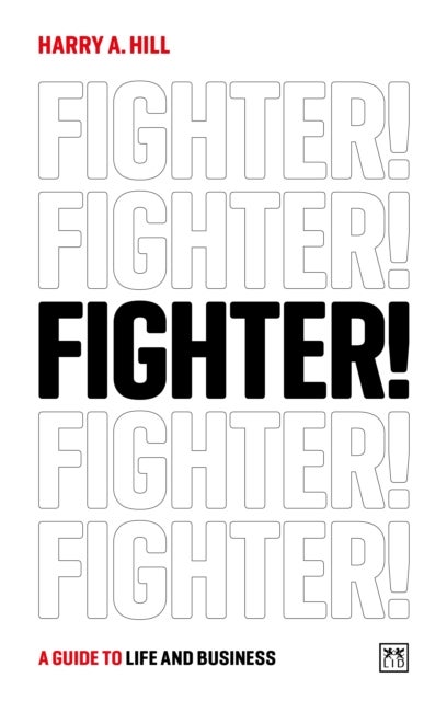 Fighter! - A guide to life and business