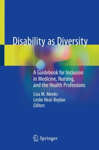 Disability as Diversity - A Guidebook for Inclusion in Medicine, Nursing, and the Health Professions