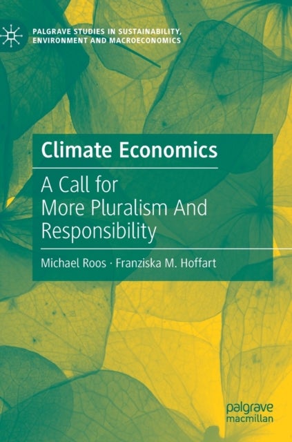 Climate Economics - A Call for More Pluralism And Responsibility