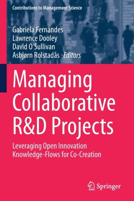 Managing Collaborative R&D Projects - Leveraging Open Innovation Knowledge-Flows for Co-Creation